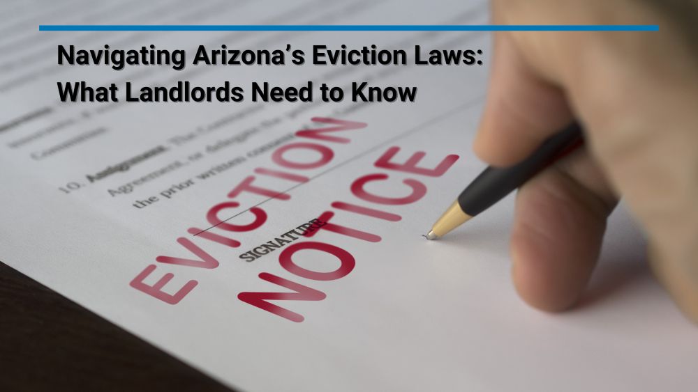 Navigating Arizona’s Eviction Laws: What Landlords Need to Know